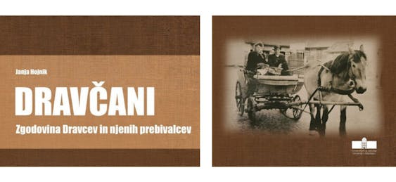 DRAVČANI: ZGODOVINA DRAVCEV IN NJENIH PREBIVALCEV (DR. JANJA HOJNIK)